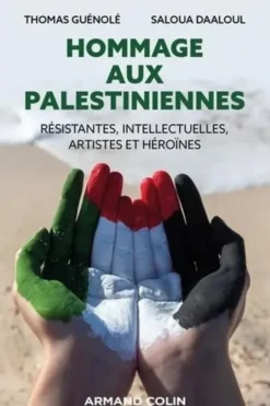 Hommage aux Palestiniennes. Résistantes, intellectuelles, artistes et héroïnes, Thomas Guénolé