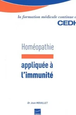 Homéopathie appliquée à l'immunité. Essai sur l'homéopathie et l'immunité appliquée à l'allergie, Jean Mouillet