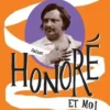 Honoré et moi. Parce qu'il a réussi sa vie en passant son temps à la rater, Balzac est mon frère, Titiou Lecoq