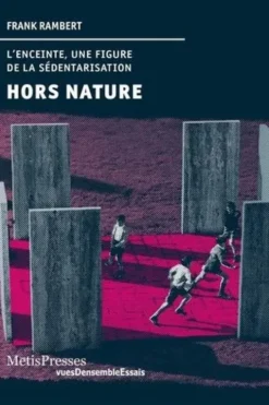 Hors nature. L'enceinte, une figure de la sédentarisation, Frank Rambert