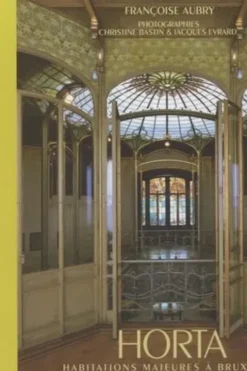 Horta. Habitations majeures à Bruxelles, Françoise Aubry