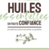 Huiles essentielles en toute confiance. Connaître les huiles et les utiliser au quotidien, Philippe Goebs
