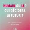 Humain ou IA ? Qui décidera le futur ? Défis et opportunités d'un monde où l'IA nous dépasse, Jean-Philippe Desbiolles