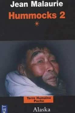 Hummocks. Tome 2, livre 1, Alaska, avec les chasseurs de baleine, mer de Bering, 2e édition revue et augmentée, Jean Malaurie