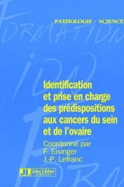 Identification et prise en charge des prédispositions héréditaires aux cancers du sein et de l'ovaire, François Eisinger