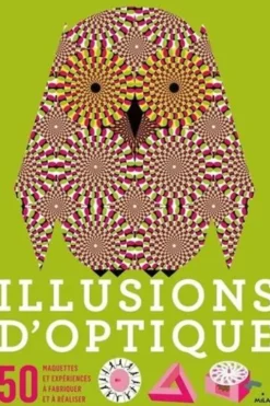 Illusions d'optique. 50 maquettes et expériences à fabriquer et à réaliser, Clive Gifford