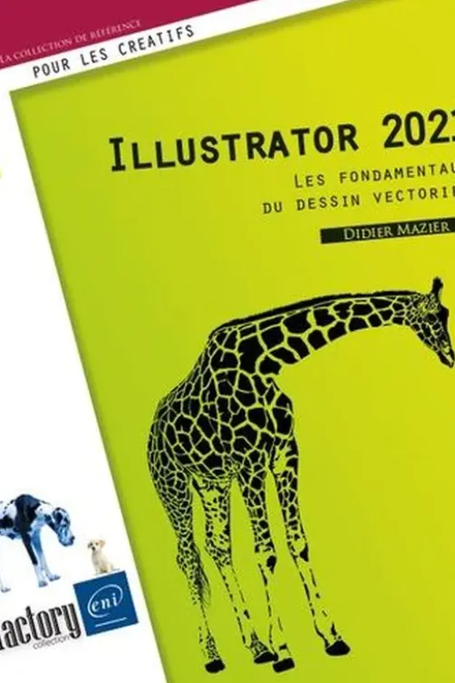 Illustrator 2021. Les fondamentaux du dessin vectoriel, Didier Mazier