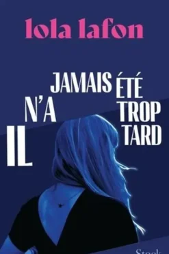 Il n'a jamais été trop tard, Lola Lafon