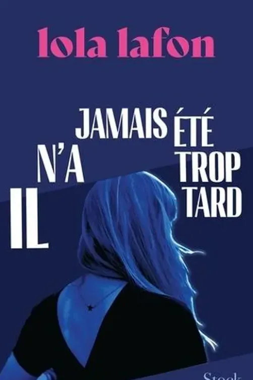 Il n'a jamais été trop tard, Lola Lafon