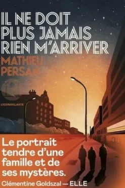 Il ne doit plus jamais rien m'arriver, Mathieu Persan
