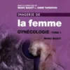 Imagerie de la femme : gynécologie. Tome 1, Marc Bazot