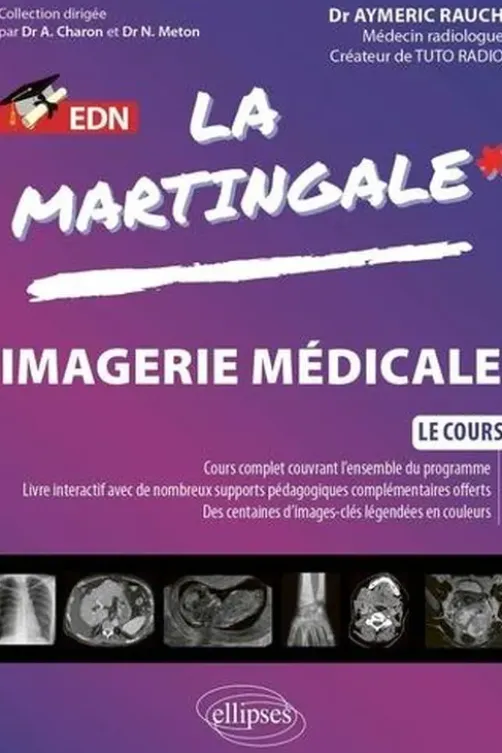 Imagerie médicale. Cours complet couvrant l'ensemble du programme, livre interactif avec de nombreux supports pédagogiques complémentaires offerts, des centaines d'images-clés légendées en couleurs, Aymeric Rauch