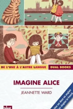 Imagine Alice. Textes en français et anglais, Jeannette Ward