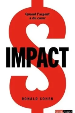 Impact. Quand l'argent a du coeur, Ronald Cohen