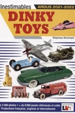 Inestimables Dinky Toys. Argus, Edition 2021-2022, Stéphane Brochard