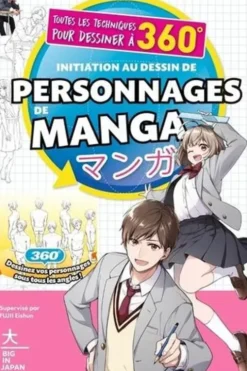 Initiation au dessin de personnages de manga. Toutes les techniques pour dessiner à 360°, Eishun Fujii