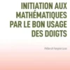 Initiation aux mathématiques par le bon usage des doigts, Ewald Velz