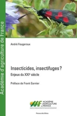 Insecticides, insectifuges ? Enjeux du XXIe siècle, André Fougeroux