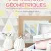 Inspirations géométriques. 30 DIY pour objets utiles et déco, Sarah Despoisse