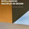 Intelligences multiples du design. Regards croisés sur une recherche, Lysianne Léchot Hirt