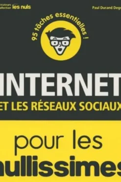 Internet et les réseaux sociaux pour les nullissimes, Paul Durand Degranges