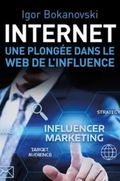 Internet : une plongée dans le Web de l'influence, Igor Bokanovsky