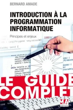 Introduction à la programmation informatique. Principes et enjeux, Bernard Amade