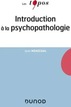 Introduction à la psychopathologie, Jean Ménéchal