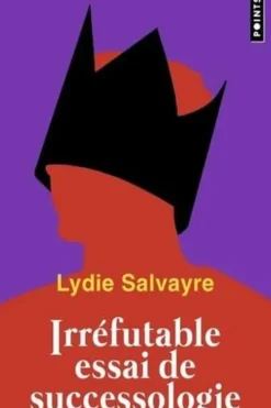 Irréfutable essai de successologie, Lydie Salvayre