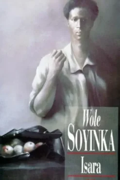 Isara. Périple autour de mon père, récit, Wole Soyinka
