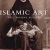 Islamic art. Past, present, future, Edition en anglais, Jonathan Bloom