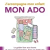 J'accompagne mon enfant, mon ado. Le guider face aux écrans et à la surconsommation, dans ses habitudes alimentaires et ses relations amoureuses, Evelyne Aguilera-Aymard