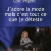 "J'adore la mode mais c'est tout ce que je déteste" [EDITION EN GROS CARACTERES, Loïc Prigent
