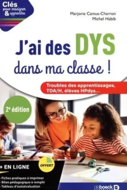 J'ai des DYS dans ma classe ! Trouble des apprentissages, TDA/H, élèves HPdys... 2e édition, Marjorie Camus-Charron