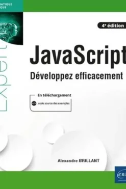JavaScript. Développez efficacement, 4e édition, Alexandre Brillant