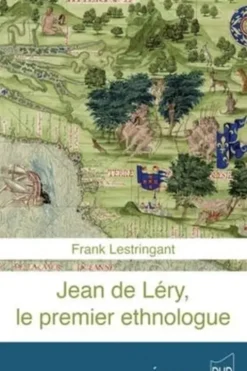 Jean de Léry, le premier ethnologue, Frank Lestringant