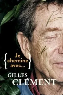 Je chemine avec... Gilles Clément