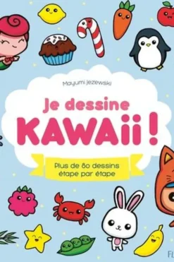 Je dessine Kawaii ! Plus de 80 dessins étape par étape, Mayumi Jezewski