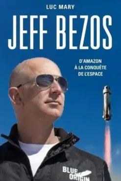 Jeff Bezos. D'Amazon à la conquête de l'espace, Luc Mary