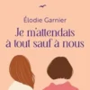 Je m'attendais à tout sauf à nous, Elodie Garnier