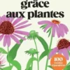 Je me soigne grâce aux plantes. 100 recettes réparatrices, Andrew Chevallier