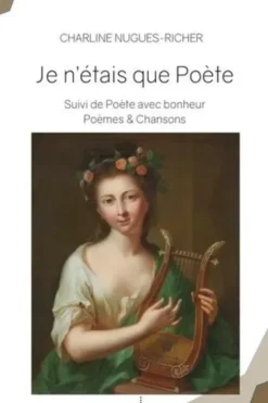 Je n'étais que poète, Charline Nugues-Richer