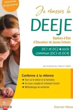Je réussis le DEEJE. Diplôme d'État d'éducateur de jeunes enfants. Domaines de compétences 1 à 4 avec socle commun DEASS, DEES et unité transversale d'initiation à la démarche de recherche, Céline Rose