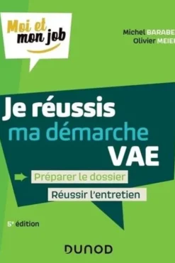 Je réussis ma démarche VAE. Préparer le dossier, réussir l'entretien, 5e édition, Michel Barabel