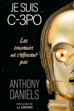 Je suis C-3PO. Les souvenirs ne s'effacent pas, Anthony Daniels
