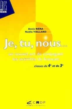 Je, Tu, Nous... Un nouvel art de conjuguer les activites de français, Annie Riéra