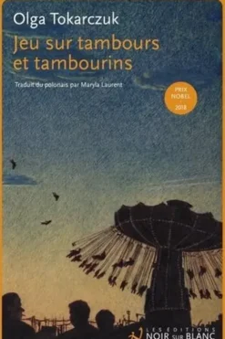 Jeu sur tambours et tambourins. Suivi de L'armoire et autres nouvelles, Olga Tokarczuk