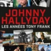 Johnny Hallyday. Les années Tony Frank