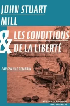 John Stuart Mill et les conditions de la liberté, Camille Dejardin