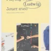 Jouer avec Ludwig. Figures de pensée, Edition bilingue français-anglais, Nikolaus Gansterer